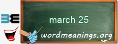 WordMeaning blackboard for march 25